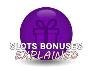 Slots Bonuses Explained