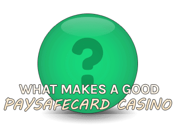 What makes a good Paysafecard Casino