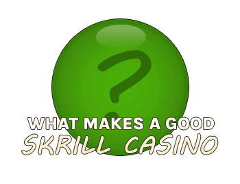 What makes a good Skrill casino?