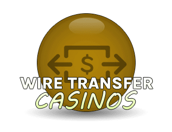 Wire Transfer Casinos