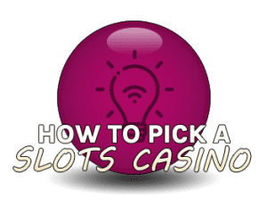 How to pick a slots casino